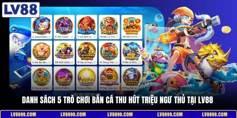 Danh sách 5 trò chơi bắn cá thu hút triệu ngư thủ tại LV88