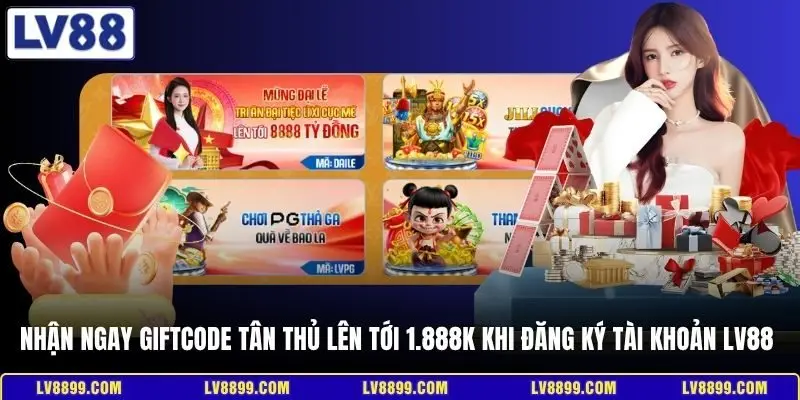 Nhận ngay Giftcode tân thủ lên tới 1.888K khi đăng ký tài khoản LV88