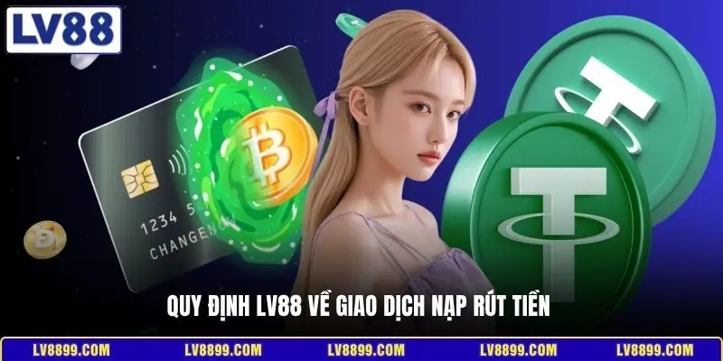 Quy định LV88 về giao dịch nạp rút tiền